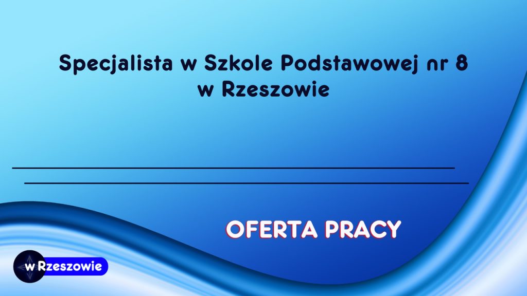 Specjalista w Szkole Podstawowej nr 8 w Rzeszowie