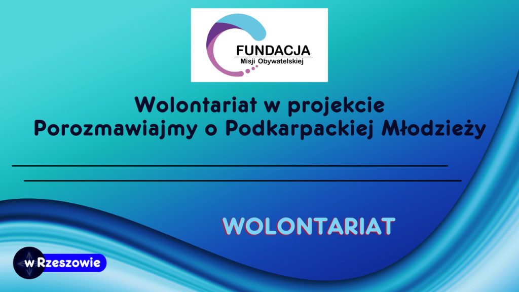 Wolontariat w projekcie Porozmawiajmy o Podkarpackiej Młodzieży