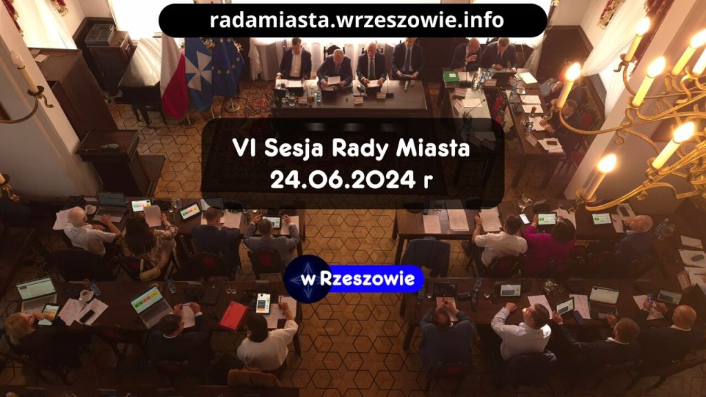 Zapis Sesji Rady Miasta (VI) 24.06.2024 – Absolutorium i Wotum Zaufania