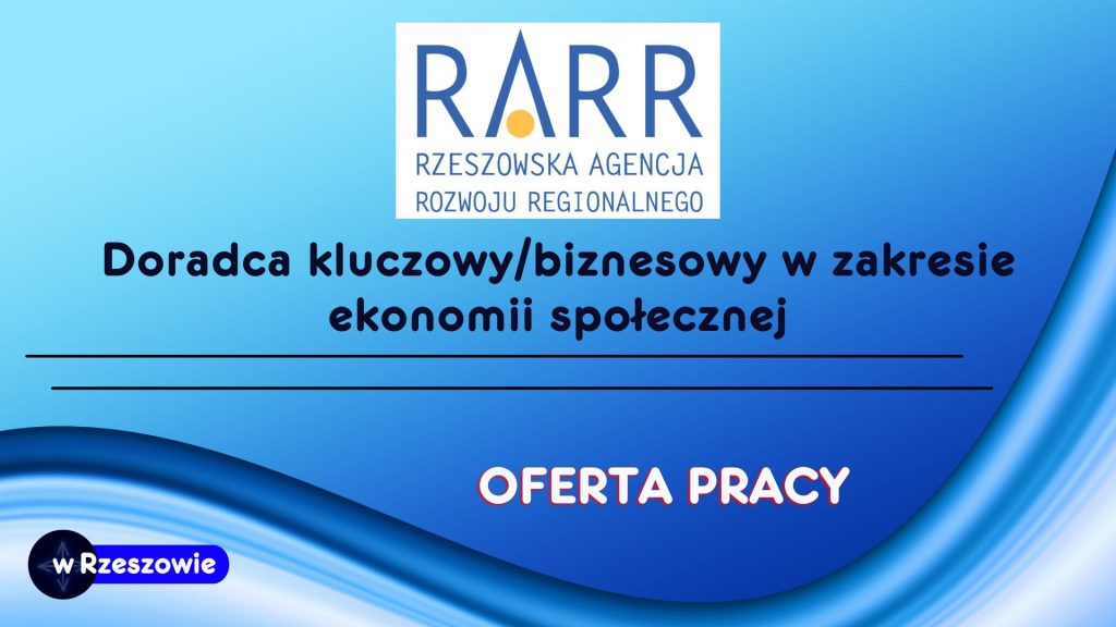 Doradca kluczowy/biznesowy w zakresie ekonomii społecznej w Rzeszowskim Ośrodku Wsparcia Ekonomii Społecznej