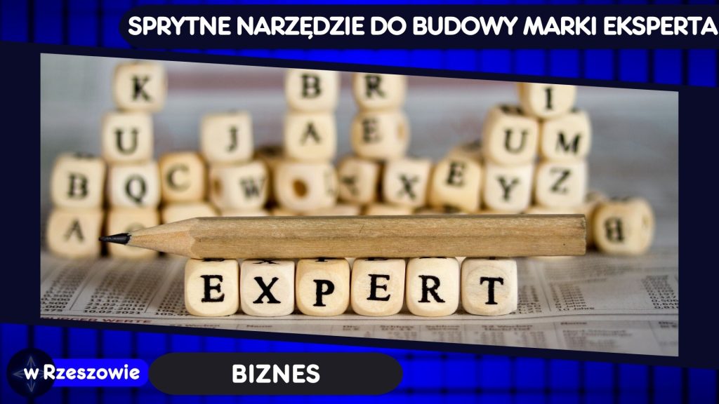 Sprytne narzędzie do budowy marki eksperta