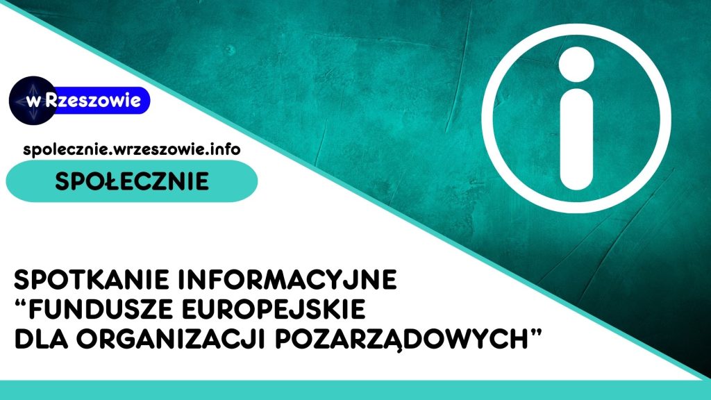 Spotkanie informacyjne „Fundusze Europejskie dla organizacji pozarządowych”